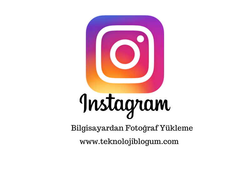 Instagram Bilgisayardan Fotoğraf Yükleme