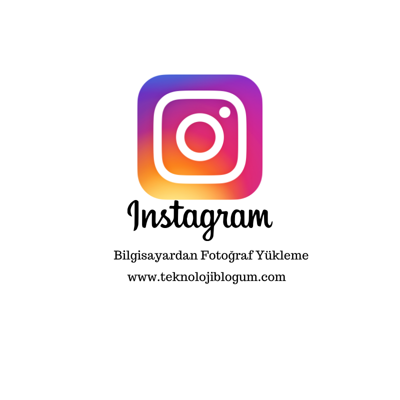 Instagram Bilgisayardan Fotoğraf Yükleme