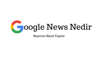 Google news başvurusu nasıl yapılır