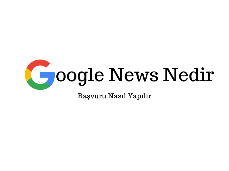 Google news başvurusu nasıl yapılır