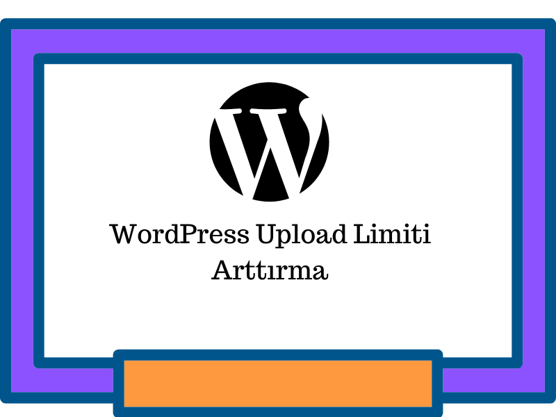 WordPress Upload Limiti Artırma İşlemi