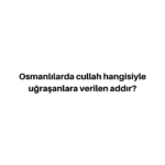 cullah hangisiyle uğraşanlara verilen addır?