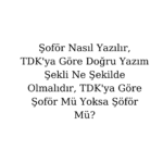 Şoför Nasıl Yazılır