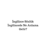 İngilizce Sözlük İngilizcesi Nedir