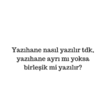 Yazıhane nasıl yazılır tdk
