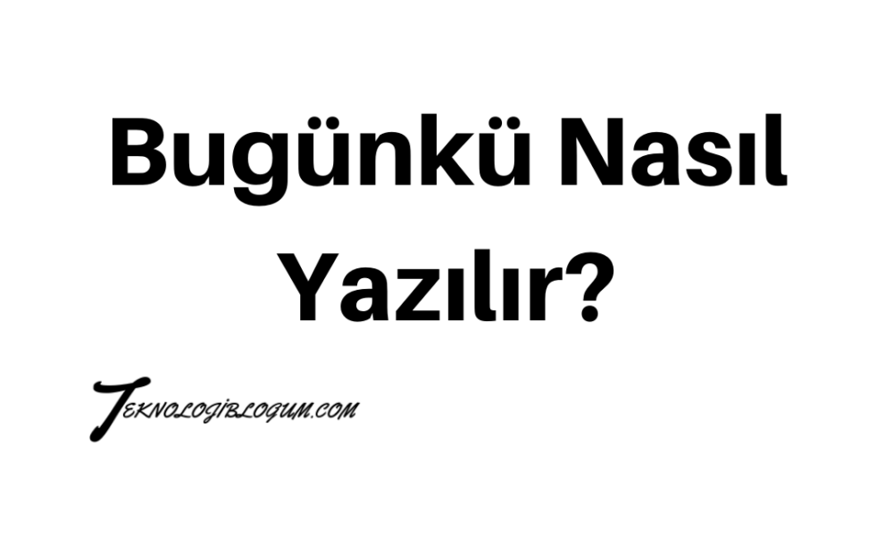 Bugünkü
