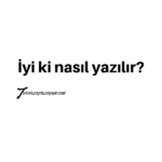 İyi ki