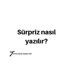 Sürpriz nasıl yazılır tdk