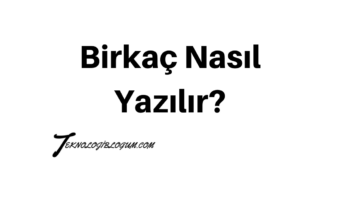Birkaç Nasıl Yazılır TDK