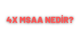 4x MSAA nedir