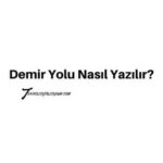 Demir Yolu Nasıl Yazılır, TDK