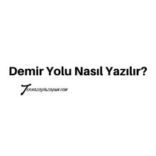 Demir Yolu Nasıl Yazılır, TDK