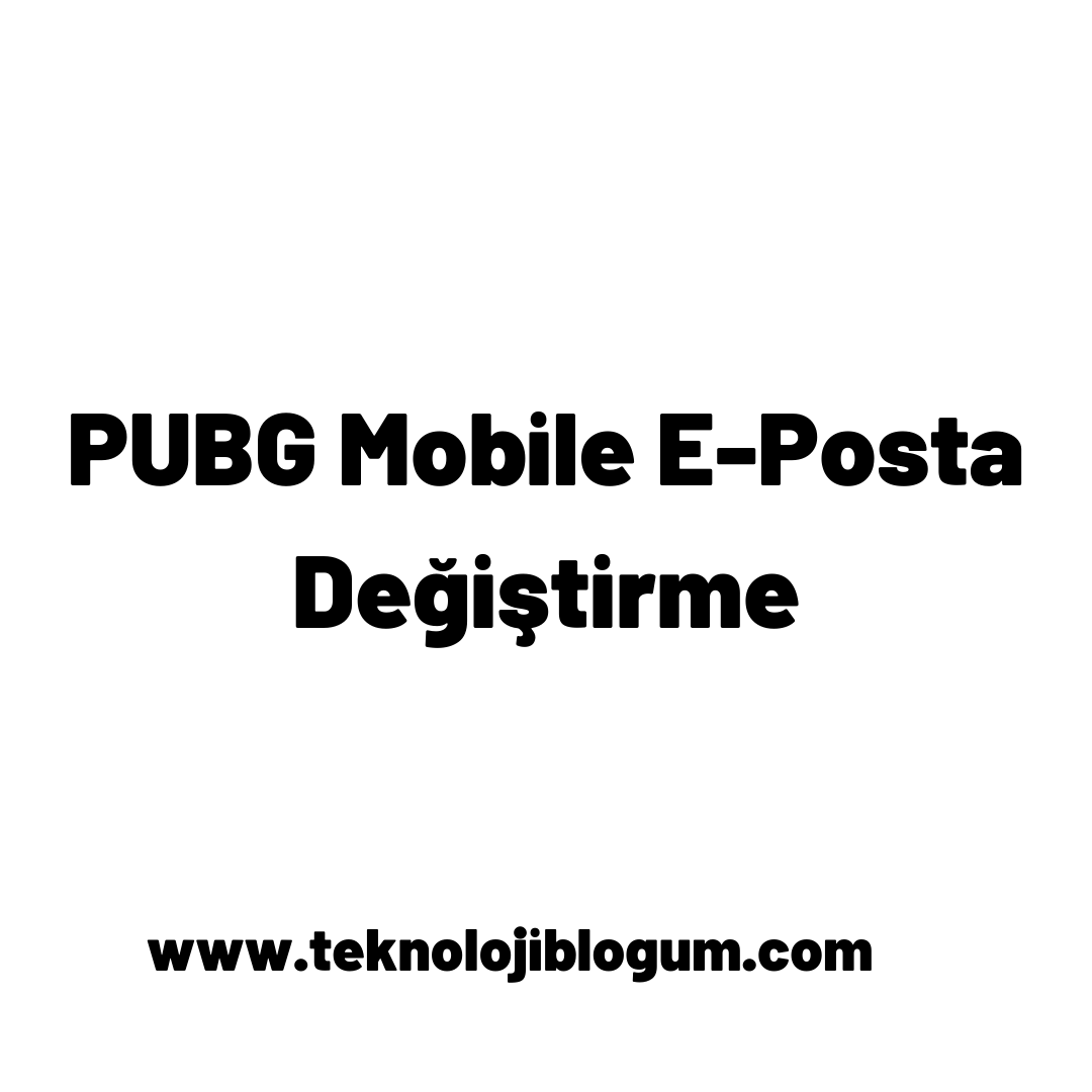 PUBG Mobile E-Posta Değiştirme İşlemi